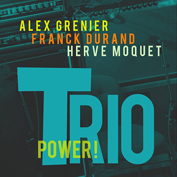 Power Trio - Alex Grenier